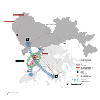 GZ-SZ-HK Express Rail line




SZ-HK Western Express line


                                                                                                                                Beijing-Guangdong rail line




                                                             SZ


                                                                                                                  Lok Ma Chau

                                                       Shenzhen Bay Port

                                                                                                                   Northern Link
                                                                                       TSW
                                                                                                       YL
                                                                                     HSK
                                                                                          new MTR station - HSK                                                       existing rail/metro line
                                WNT: YL-TM-TSW-(HSK)                                                                                                                  planned rail/metro line
                                                                                                                                                                      planned road
                                                                             TM                                                                                       HK
                                                                                                                                                                      SZ
                                                                                                                                                                      YL-TM-TSW
                                                                                                                                                                      new development area: HSK
                                                                                                                                                                      existing railway station
                                                                                                                                                                      planned railway station
                                                                           new crossing point                                                                         airport
                                                                                                                                                                      harbor
                                                                                                                                                                      crossing point
                                                                                                                                                                      new crossing point
                                                                                                                                                         HK           new MTR station- HSK

                                                                                                                                                                      connection
                                                                                                                                                                      living & leisure zone

                                                                                                                                                              0   5   10km




      Fig. 86: Vision on Regional scale
      56
 