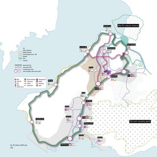 Tsim Bei Tsui               Mai Po nature reserve




                                                                                                                                                                                           Nam Sang Wai
                        Sea
                                                                                                         Lau Fau Hill                                        Wetland park
                        Urban settlement
                        Village settlement
                        New development area - HSK
                        Wetland
                        River
                        Coast line


                        green route circle
                        main route in TSW                                                                                   Ha Tsuen
                        secondary green route
                        main/ secondary/ other service center                                                               H                          TSW


                                                                                                                                                                      Ping Shan            YL   sH
           MTR                  Natural landscape s     Shopping mall
           Light rail           Cultural site           Market
                                                                        Pak Nai
           Bus                  Seaside                 Food stalls
           Ferry                Leisure farm      H     Hotel
           Bicycle service
                                                                                                                                       HSK   s

                                                                                                             Lam Tei




                                                                                                                        Siu Hong
                                                                                                                        s
                                                                                      Tsing Tin

                                                                                      s


                                                                                          Castle Peak
                                                                                                              TM        s
                                                  Lung Kwu Tan
                                                                                                                                                                                              Tai Lam country park
                                                                                                                    TM town center
                                                                                                                    s



                                                                                                        Sam Shing
                                                                                                                                         Gold coast

                                                                                                                                         H s

Fig. 102: Vision on WNT scale                                                     TM ferry
70
 