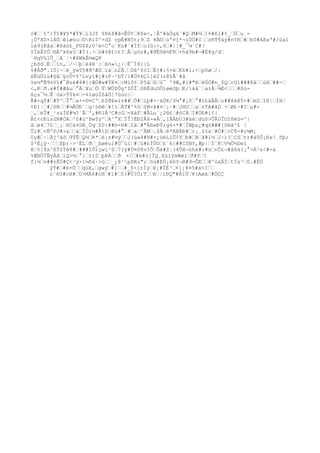 ò#‰´tº)Ýî#¥$*#Ý¥‰i3Jf $Rk$#ã=ÊÙ¢‰R$e<,¦Å'#áÒgk`#Q‰M#½‰]¤#ñl#¢_‰Ú‰u¸-
¡ÒªXD×lÅÚ‰êløúu‰©Ki$^+dZ rpÉ#N5t;9‰Z ¥Å©‰ùª¤j*¬ïÒÓ#I‰‰zKÝ¶äý#nYR‰#‰b0#Aßaª#/úaí
ìé9(Kåá‰#ßãó£_F©$X;U²é<C°o´Kz#`#Ïf‰o(G:<,6‰#|¦#_¯¼`C# !
YÏéÂYÖ‰®Äºkôx§‰#Ï(.÷‰ù#±@£>£?‰Å‰µõr#,#ðËõè½FR‰+hã9b#¬#É¥g/d‰
´®qVùlÔ_‰ã¨¦÷#ßWkÅ½«Q8
¿bõô‰É‰‰1n,‰/~‰þ‰ë4B`:‰Þó»¿|‰Ë¯Ì8{|L
%#Åð".IÙ}~‰ë_ÿ»T§#ð²Æ$‰íá‰n2Â‰‰0ê^fòI‰É}#:§×é‰Kk#1;>‰pôø‰/|
éËüÖïü#ÿâ‰ÿoÜ=Y²Lvyí#¿#iF~²bT/i#Ü¤6Çì]é2(z8±Â¨#å
%e½"Ñ9vV1#¯Øzé#4#{{ÆÓ#w#ÝK¤‰>Mí0¢‰P5å‰G‰ù¯ º9Æ,#ì#"ê‰éÓO#n_$Q‰rU1###ßâ‰‰úX‰##-‰
<,K‰ð.x#Ì#Æâu‰°Á‰¥u‰Ö‰Ý‰WÙÞÛgºZÒÎ‰ôRÉduDÖ)øéOþ‰K/áâ`‰a±Å‰¾È<‰‰‰#ßú-
ßçs¯½‰Ê`öä>ÝÝk¤‰-¤løùÏßåÖ[7ùúo|‰
Ã#×qÝ#‰#T^‰Î°‰a+=D¤Cº‰£0ðÞ»ï±##‰Ó#‰ïþ#+·äÚK/3¼°#¡0‰°#í£äÃÅ‰o##ßk@Ý×#‰mZ‰îß¦‰ÏH‰
¢Ð]¦‰#/0B‰‰#¼ÅÙÐ¨‰g·§®ê‰¥!i‰ÀT#^%ô‰§M-Þ#¤‰¡·#‰JHU‰‰a‰±TA#ãD +‰Ø£÷#I‰µ#-
‰,‰éÎ#_¹z&ÌE#¼?`Ã‰',#Ð1Â³C#cG‰=XäF‰#ÂLu¨¿2®£‰#§CÁ‰I#ÚÐ#ì¢|
Ãt<cÐïsZN#ÒA‰³0#ù²Bw$ý^‰A^°X‰ÏÎ!ËÐ2Å6-«Å‰,IÁÁbU3#äè‰düô>ÛÅUÎOîñéû=^|
ã‰ø4‰7£‰¸¡‰õCá¤DB¸Öq‰Z0:##h=H#‰2à‰#"ÅR«ÐÝ;g6×*#‰ÍWþµ¿#qò#Æ#[Uëã^£ |
Ûì#‰<ÑºPJ#>&‰‰à‰ÏÒí½#ÅD‰êú#°‰#‰a‰^ÄM‰.$À‰è*RBÄÐ#‰r¡¸Z±&‰#Ò#‰<C¶-#o¾M¡
UyÆ‰·‰Äj²âò‰9ÝË‰Q½‰R*‰è¡z#½ý‰‰J(ú»4#H#×¿úëLïÜ¢Y‰b#‰B‰¥#l½‰J÷)?‰CS‰tr#á0Ö¡Ðx!¸õþ;
$²Ë¿ÿ·‰‰‰ßþ)÷>¹ÉL‰ð‰_bøêul#Ù¯úì‰#‰ü#£ÏÙO‰£¨k|##CSNY,Æp|‰Ì‰8‰V¼Ú½Dwï
ê‰%]¶x³EÝZTê8#‰###IÕ)çwï²û‰7(ý#Ù¤ô¶vIÔ‰Õä#Z¦(4ÖX¬òhá#:#ù‰nÔ£¬#â8á(¡°>Á¹&<#-à
%ÆBÖÏÑyÁã‰ïQ>½‰°}‰ír2‰pÞÀ‰‰ð ×/‰#k#z[ÏQ¸ûüíÿäWøí‰ð#Y‰?
f:½‰v##±ËÓ#Ç<¹ý>ï¼õ6·>ù‰‰_¿@³põKo";‰óù#EÚ¡èôY¬R#9=ÕE‰‰#^ù&ÅÌ‰tÏx³‰0.#ËÓ
      ýÝ#‰#k=Ö‰‰qúX,‰gwý‰#]‰‰#_5<}rÌý‰Þ¡#ÏÉ³‰¤]¡¥¤5#a<I‰‰
      c`®3#cH#‰Ù>MÁ6#cH‰#ï#‰5(#Ü?Ö;T‰‰è‰¦iÐQ"#ÂïÚ‰¥(Aøà‰#ÒÇC
 