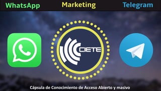 Cápsula de Conocimiento de Acceso Abierto y masivo
WhatsApp TelegramMarketing
 