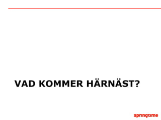 VAD KOMMER HÄRNÄST? 