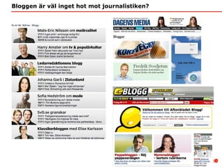 Bloggen är väl inget hot mot journalistiken? 