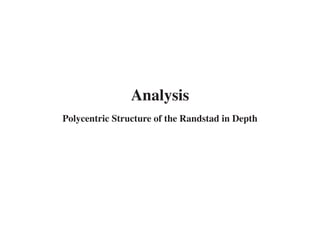 Analysis
Polycentric Structure of the Randstad in Depth
 