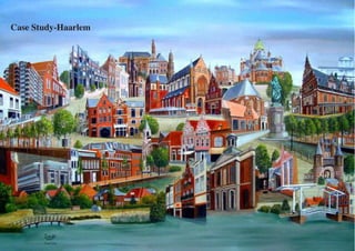 Case Study-Haarlem
 