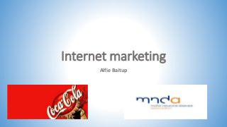 Internet marketing 
Alfie Baitup 
 