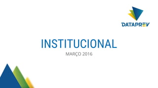 INSTITUCIONAL
MARÇO 2016
 