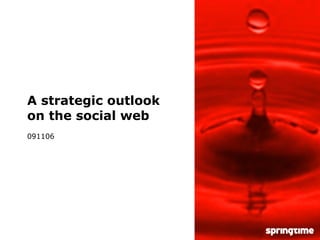 A strategic outlook on the social web 091106 