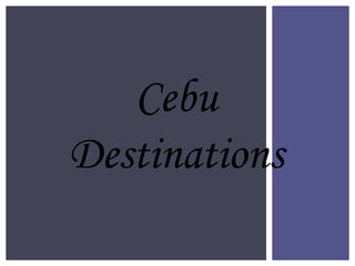 Cebu
Destinations
 