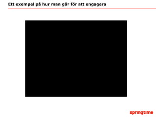 Ett exempel på hur man gör för att engagera 