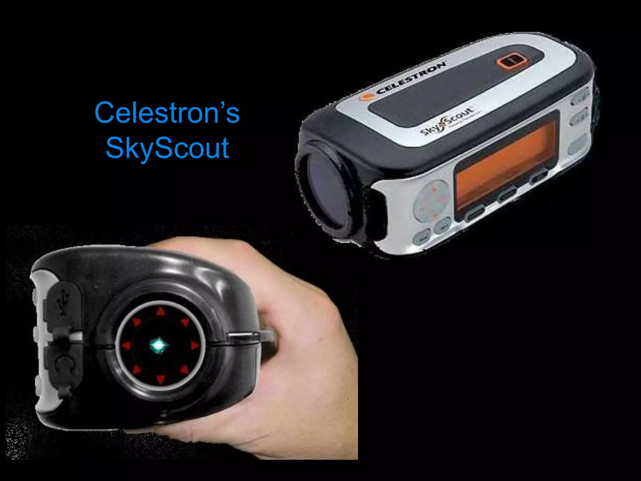 Celestron’s
 SkyScout
 