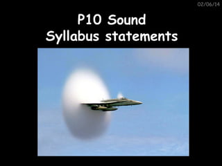 02/06/14

P10 Sound
Syllabus statements

 