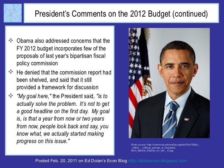 President’s Comments on the 2012 Budget (continued) <ul><li>Obama also addressed concerns that the FY 2012 budget incorpor...