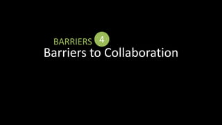 BARRIERS<br />Barriers to Collaboration<br />4<br />