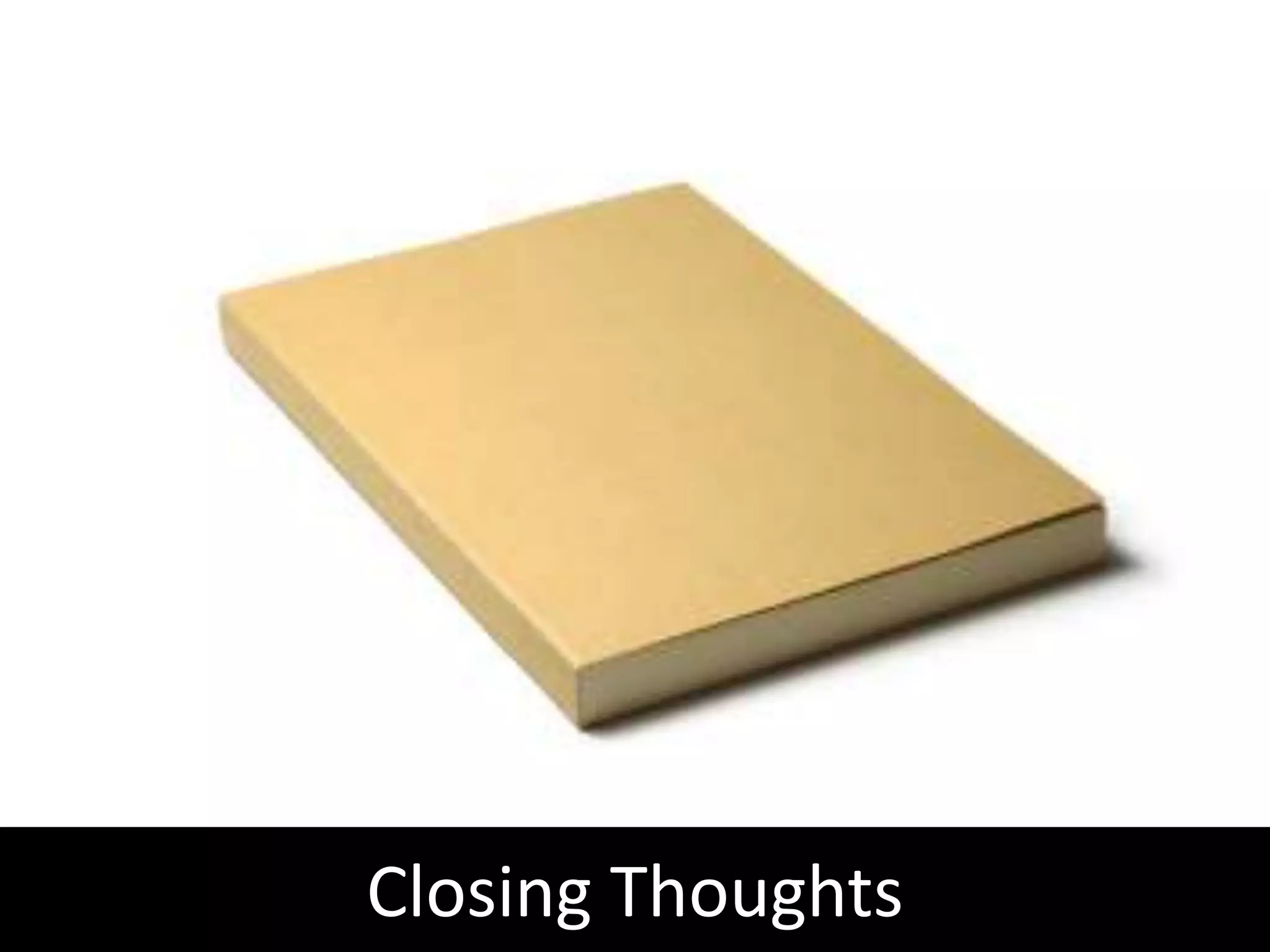 Closing Thoughts
 