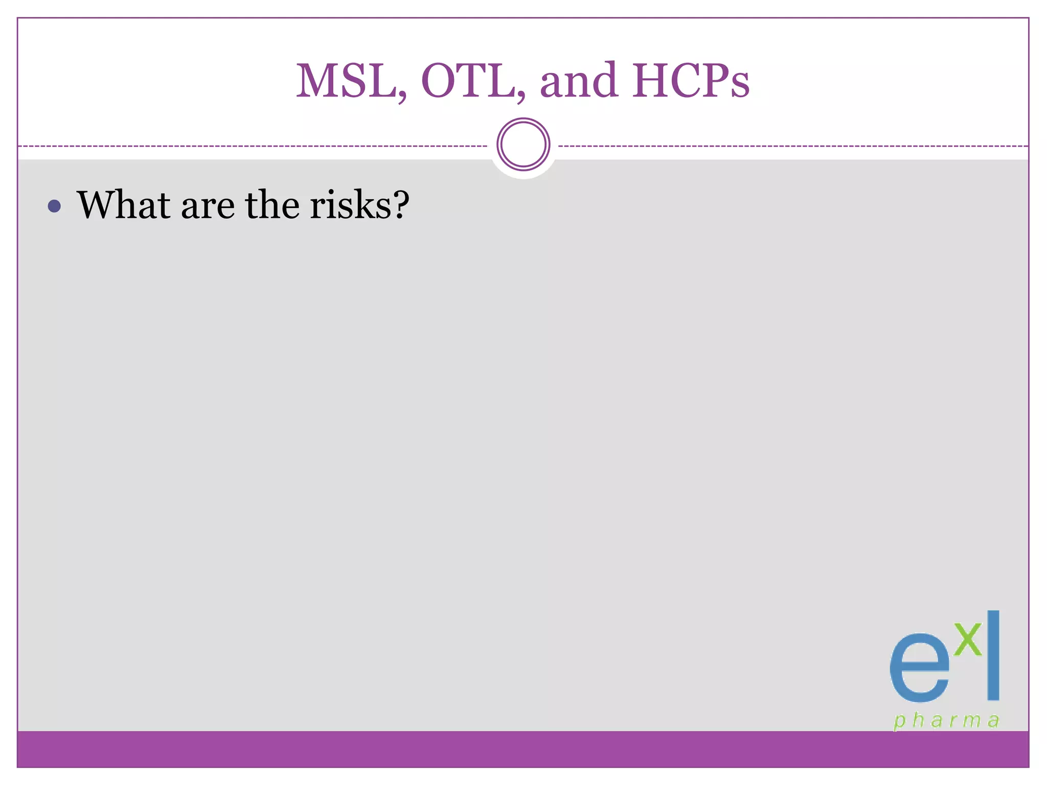 MSL, OTL, and HCPsWhat are the risks?