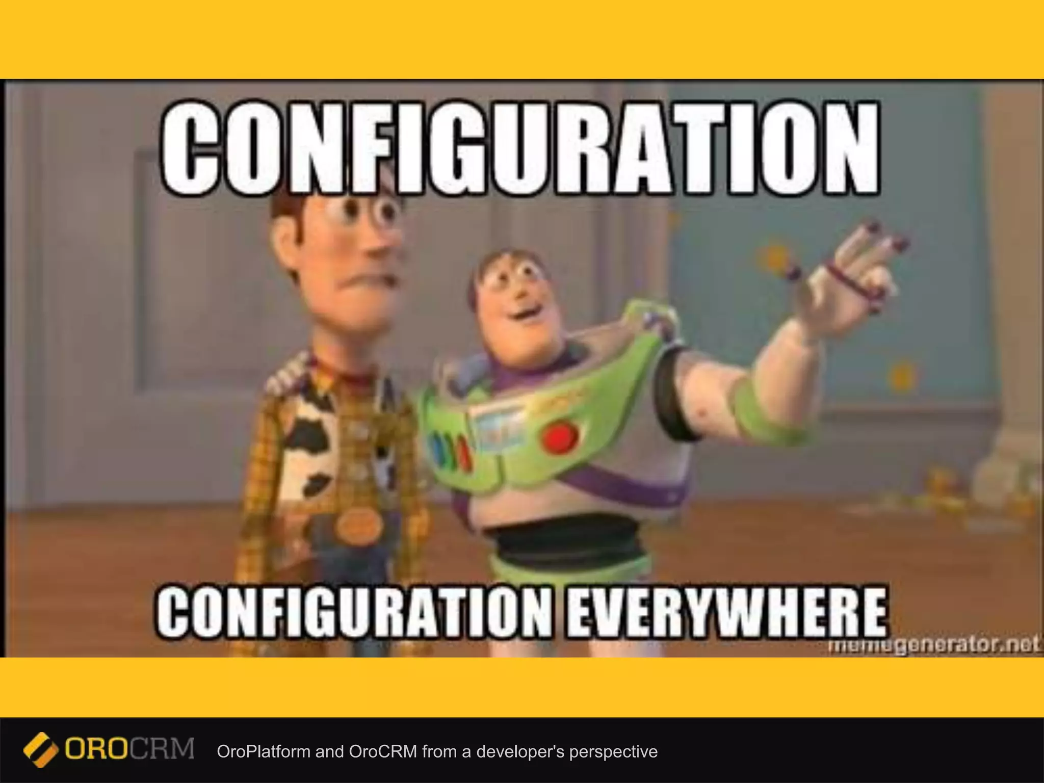 OroPlatform and OroCRM from a developer's perspective
 