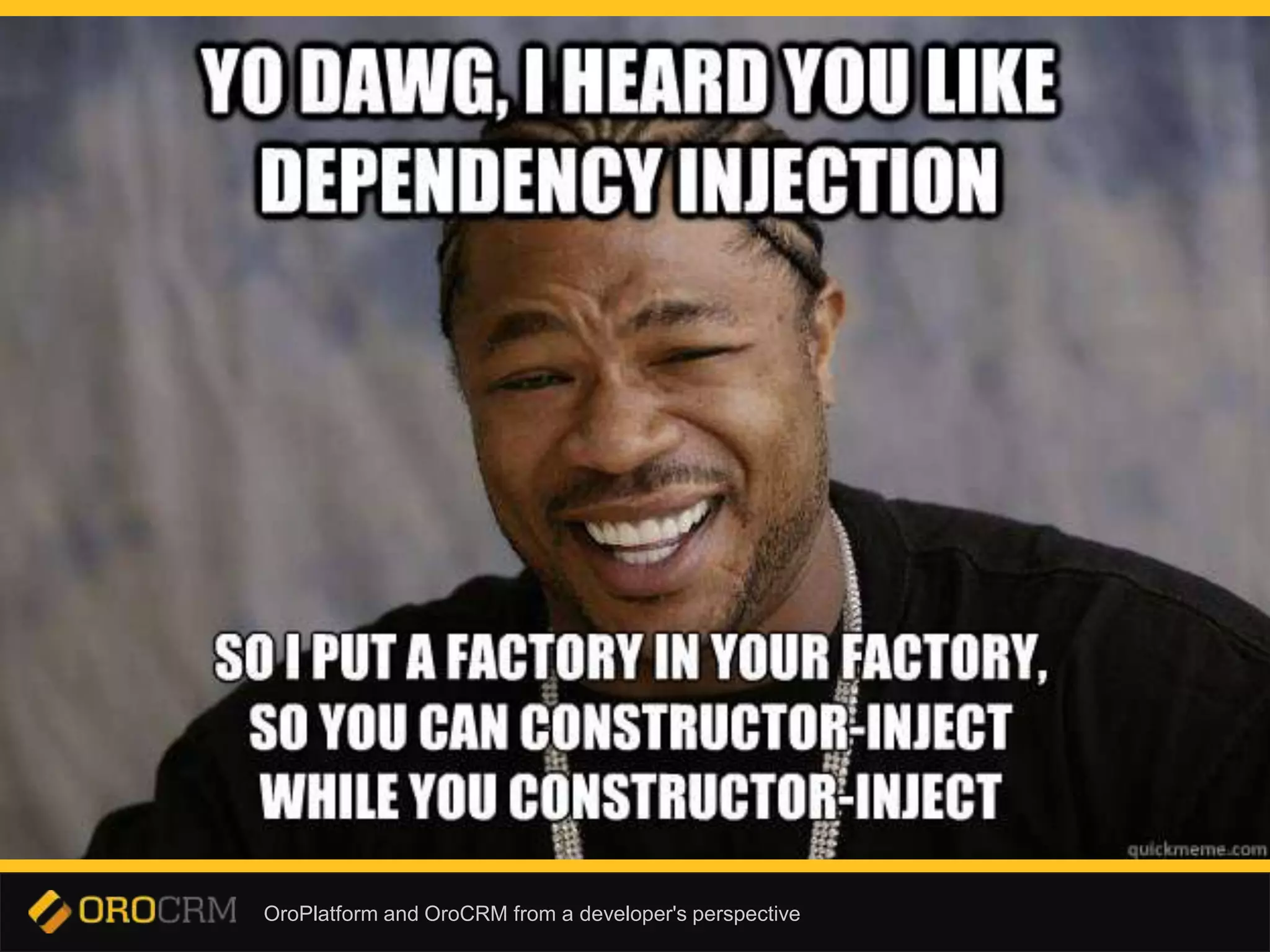 OroPlatform and OroCRM from a developer's perspective
 