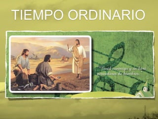 TIEMPO ORDINARIO
 