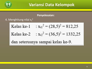 Variansi Data Kelompok
16
Penyelesaian:
4. Menghitung nilai xt
2
 