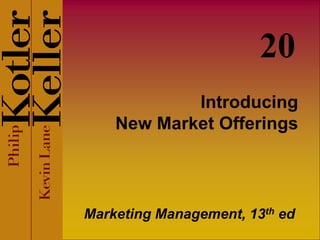 Introducing
New Market Offerings
Marketing Management, 13th ed
20
 