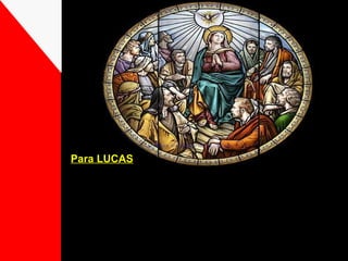 Para LUCAS:
  A Igreja é uma Comunidade que nasce de Jesus,
              é animada pelo Espírito e é chamada a
       testemunhar aos homens o projeto do Pai.
  O Espírito é a LEI NOVA que orienta a caminhada
                  dos crentes. Ele criou uma nova
  comunidade,                      capaz de ultrapassar
   as diferenças e unir                      todos os
       povos numa mesma comunidade de amor.
 