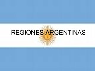 REGIONES ARGENTINAS 