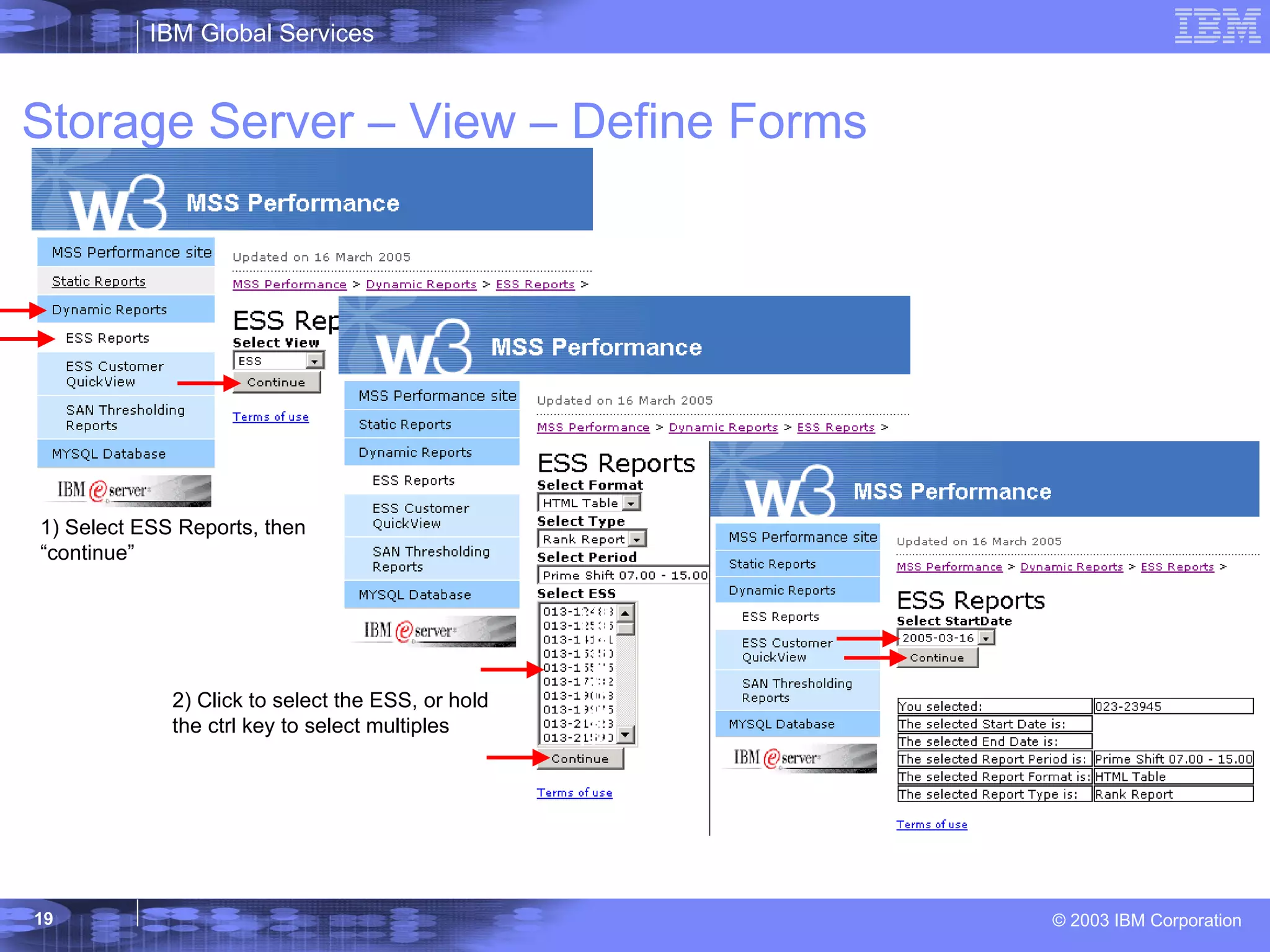 Storage Server – View – Define Forms 1) Select ESS Reports, then “continue” 2) Click to select the ESS, or hold the ctrl key to select multiples 