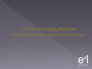 GCP in Emerging RegionsEthics, Quality, and Compliance1
