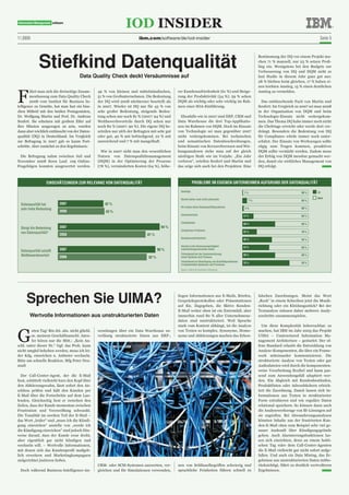 1 | 2009                                                                 ibm.com/software/de/iod-insider                                                                          Seite 5




              Stiefkind Datenqualität
                                                                                                                                             Bestimmung der DQ vor einem Projekt ma-
                                                                                                                                             chen 71 % manuell, nur 23 % setzen Profi-
                                                                                                                                             ling ein. Wenigstens bei den Budgets zur
                                                                                                                                             Verbesserung von DQ und DQM sieht es
                                       Data Quality Check deckt Versäumnisse auf                                                             laut Studie in diesem Jahr ganz gut aus:
                                                                                                                                             28 % bleiben beim gleichen, 17 % haben ei-
                                                                                                                                             nen leichten Anstieg, 15 % einen deutlichen



F
        ührt man sich die dreiseitige Zusam-     49 % von kleinen und mittelständischen,       rer Kundenzufriedenheit (61 %) und Steige-    Anstieg zu vermelden.
        menfassung zum Data Quality Check        51 % von Großunternehmen. Die Bedeutung       rung der Produktivität (54 %). 59 % sehen
        2008 vom Institut für Business In-       der DQ wird 2008 nüchterner beurteilt als     DQM als wichtig oder sehr wichtig im Rah-       Das enttäuschende Fazit von Martin und
telligence zu Gemüte, hat man fast ein biss-     in 2007. Wieder ist DQ nur für 43 % von       men einer SOA-Einführung.                     Seufert: Im Vergleich zu 2007 sei man 2008
chen Mitleid mit den beiden Protagonisten,       sehr großer Bedeutung, steigende Bedeu-                                                     in der Organisation von DQM und beim
Dr. Wolfgang Martin und Prof. Dr. Andreas        tung sehen nur noch 81 % (2007: 94 %) und       Ebenfalls wie in 2007 sind ERP, CRM und     Technologie-Einsatz nicht weitergekom-
Seufert. Sie scheinen mit großem Eifer auf       Wettbewerbsvorteile durch DQ sehen nur        Data Warehouse die drei Top-Applikatio-       men. Das Thema DQ habe immer noch nicht
ihre Mission ausgezogen zu sein, wurden          noch 82 % (2007: 90 %). Die eigene DQ be-     nen im Rahmen von DQM. Doch im Einsatz        die Chefetage erreicht oder werde dort ver-
dann aber reichlich enttäuscht von der Daten-    urteilen nur 26% der Befragten mit sehr gut   von Technologie sei man gegenüber 2007        drängt. Besonders die Bedeutung von DQ
qualität (DQ) in Deutschland. Im Vergleich       oder gut, 40 % mit befriedigend, 22 % mit     nicht weitergekommen. Bei technischen         für Compliance würde immer noch unter-
zur Befragung in 2007 gab es kaum Fort-          ausreichend und 7 % mit mangelhaft.           und semantischen Datenbeschreibungen,         schätzt. Der Einsatz von Werkzeugen sollte
schritte. Aber zunächst zu den Ergebnissen:                                                    beim Einsatz von Kreuzreferenzen und Wir-     zügig zum Tragen kommen, proaktives
                                                   Wie in 2007 sieht man den wesentlichen      kungsanalysen stehe man auf der gleich        DQM sollte verstärkt werden. Zudem muss
 Die Befragung nahm zwischen Juli und            Nutzen von Datenqualitätsmanagement           niedrigen Stufe wie im Vorjahr. „Ein Jahr     der Erfolg von DQM messbar gemacht wer-
November 2008 ihren Lauf. 109 Online-            (DQM) in der Optimierung der Prozesse         verloren“, urteilen Seufert und Martin und    den, damit ein wirkliches Management von
Fragebögen konnten ausgewertet werden.           (78 %), verminderten Kosten (64 %), höhe-     das zeige sich auch bei den Projekten: Eine   DQ erfolgt.



                   EINSCHÄTZUNGEN ZUR RELEVANZ VON DATENQUALITÄT




  Datenqualität hat       2007                       42 %
  sehr hohe Bedeutung
                          2008                       43 %



  Steigt die Bedeutung    2007                                                          94 %
  von Datenqualität?
                          2008                                                81 %



  Datenqualität schafft   2007                                                        90 %
  Wettbewerbsvorteil      2008                                                 82 %




     Sprechen Sie UIMA?                                                                        liegen Informationen aus E-Mails, Briefen,
                                                                                               Gesprächsprotokollen oder Präsentationen
                                                                                               auf Eis. Zugegeben, die fiktive Kunden-
                                                                                                                                             falschen Zuordnungen. Meint das Wort
                                                                                                                                             „Rock“ in einem Schreiben jetzt die Musik-
                                                                                                                                             richtung oder ein Kleidungsstück? Bei der
                                                                                               E-Mail weiter oben ist ein Extremfall, aber   Textanalyse müssen daher mehrere Analy-
        Wertvolle Informationen aus unstrukturierten Daten                                     immerhin rund 80 % aller Unternehmens-        seschritte zusammenspielen.
                                                                                               daten sind unstrukturiert. Weil Sprache
                                                                                               stark vom Kontext abhängt, ist die Analyse      Um diese Komplexität beherrschbar zu



G
        uten Tag! Bin dzt. abs. nicht glückl.    wendungen über ein Data Warehouse zu-         von Texten so komplex. Synonyme, Homo-        machen, hat IBM im Jahr 2005 das Projekt
        m. meinem Geschäftsanschl. Anru-         verlässig strukturierte Daten aus ERP-,       nyme und Abkürzungen machen das Erken-        UIMA – Unstructured Information Ma-
        fer hören nur die Mitt.: „Kein An-                                                                                                   nagement Architecture – gestartet. Der of-
schl. unter dieser Nr.“ Ggf. das Prob. kann                                                                                                  fene Standard erlaubt die Entwicklung von
nicht umghd behoben werden, muss ich lei-                                                                                                    Analyse-Komponenten, die über ein Frame-
der Kdg. einreichen u. Anbieter wechseln.                                                                                                    work miteinander kommunizieren. Die
Bitte um schnelle Reaktion. Mfg Peter Neu-                                                                                                   strukturierte Analyse von Texten oder gar
stadt                                                                                                                                        Audiodateien wird durch die komponenten-
                                                                                                                                             weise Verarbeitung flexibel und kann pas-
  Der Call-Center-Agent, der die E-Mail                                                                                                      send zum Anwendungsfall adaptiert wer-
liest, schüttelt vielleicht kurz den Kopf über                                                                                               den. Ein Abgleich mit Kundenbeständen,
den Abkürzungswahn, lässt sofort den An-                                                                                                     Produktlisten oder Adressbüchern erleich-
schluss prüfen und hält den Kunden per                                                                                                       tert die Zuordnung. Damit lassen sich In-
E-Mail über die Fortschritte auf dem Lau-                                                                                                    formationen aus Texten in strukturierter
fenden. Gleichzeitig liest er zwischen den                                                                                                   Form extrahieren und wie reguläre Daten
Zeilen, dass der Kunde momentan zwischen                                                                                                     relational speichern. So können dann auch
Frustration und Verzweiflung schwankt.                                                                                                       die Analysewerkzeuge von BI-Lösungen auf
Die Tonalität im zweiten Teil der E-Mail –                                                                                                   sie zugreifen. Bei Abwanderungsanalysen
das Wort „leider“ und „muss ich die Kündi-                                                                                                   könnten Inhalte aus der frustrierten Kun-
gung einreichen“ anstelle von „werde ich                                                                                                     den-E-Mail oben zum Beispiel sehr viel ge-
die Kündigung einreichen“ sind jedoch Hin-                                                                                                   nauer Auskunft über Kündigungsgründe
weise darauf, dass der Kunde zwar droht,                                                                                                     geben. Auch Alarmierungsfunktionen las-
aber eigentlich gar nicht kündigen und                                                                                                       sen sich einrichten, denn an einem hekti-
wechseln will. – Wertvolle Informationen,                                                                                                    schen Tag wäre dem Call-Center-Agenten
mit denen sich das Kundenprofil maßgeb-                                                                                                      die E-Mail vielleicht gar nicht sofort aufge-
lich erweitern und Marketingkampagnen                                                                                                        fallen. Und auch ein Data Mining, das Er-
zielgerichtet justieren ließen.                                                                                                              gebnisse aus unstrukturierten Daten mitbe-
                                                 CRM- oder SCM-Systemen auswerten, ver-        nen von Schlüsselbegriffen schwierig und      rücksichtigt, führt zu deutlich wertvolleren
 Doch während Business-Intelligence-An-          gleichen und für Simulationen verwenden,      sprachliche Feinheiten führen schnell zu      Ergebnissen.
 