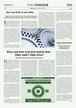 1 | 2009                                                                  ibm.com/software/de/iod-insider                                                                                                                            Seite 7



      Wenn das ECM mit dem BPM ...                                                                                         und auf einer homogenen Plattform für
                                                                                                                           prozessgetriebenes Content-Management
                                                                                                                                                                                                erproben, denn heute kommt es nicht mehr
                                                                                                                                                                                                auf den perfekten Prozess an. Viel wichti-
                                                                                                                           abbilden, profitieren in mehrfacher Hin-                             ger ist die Fähigkeit zur Anpassung an die
                                                                                                                           sicht: Der Sachbearbeiter wird erst dann                             sich rasant ändernden Bedingungen in der
… freuen sich Organisationen über rationalisierte Prozesse,                                                                aktiv, wenn alle relevanten Dokumente vor-                           globalen Wirtschaft. Quasi als Nebeneffekt
erfüllte Compliance-Anforderungen und mehr Transparenz                                                                     liegen. Außerdem können mehrere Kollegen                             erledigen sich die Compliance-Anforderun-
                                                                                                                           parallel auf eine Akte zugreifen, was mit Pa-                        gen: Die Dokumente sind rechtssicher auf-
                                                                                                                           pierakten nur durch Kopien möglich ist. Die                          bewahrt und sämtliche Prozesse detailliert



K
        eine Frage, Enterprise Content Ma-      werden benötigt und kommen alle aus ver-                                   Verteilung der Arbeitslast ist einfacher, da                         erfasst.
        nagement (ECM) und Business Pro-        schiedenen Quellen – etwa vom Kreditneh-                                   transparent ist, welcher Mitarbeiter wie vie-
        cess Management (BPM) Lösungen          mer oder von der Schufa. Erst wenn alle In-                                le Fälle behandelt. Prozessdaten werden au-                            Während die Bearbeitung von Kredit- und
unterstützen Unternehmen jede für sich          formationen in der ECM-Lösung vorliegen,                                   tomatisch gesammelt und stehen für Analy-                            Darlehensanträgen, Kontoeröffnungen und
wirkungsvoll. Ein noch größeres Potential       kann über den Antrag entschieden werden.                                   sezwecke bereit. Mit ihrer Hilfe können die                          ähnlichen Services auf dem Papier bis zu
entfalten sie jedoch im Zusammenspiel.          Banken, die diese Prozesse automatisieren                                  Organisationen leicht neue, bessere Abläufe                          Wochen in Anspruch nimmt, wickelt ein
                                                                                                                                                                                                kombiniertes System aus ECM und BPM
  Dokumente und Inhalte spielen bei allen                                                                                                                                                       die Projekte online in ein paar Stunden
geschäftlichen Entscheidungen eine we-                                                                                                                                                          ab. Natürlich profitieren nicht nur Banken
sentliche Rolle. Diese Entscheidungen wer-                                                                                                                                                      von rationalisierten Prozessen. Alle Unter-
den im Rahmen von Geschäftsprozessen ge-                                                                                                                                                        nehmen, die auf standardisierte Prozesse
troffen. Wichtig für die Geschäftsprozesse                                                                                                                                                      setzen, haben Vorteile. Die Einsatzbereiche
ist, dass die notwendigen Inhalte zur rich-                                                                                                                                                     reichen dabei vom Urlaubsantrag über die
tigen Zeit und am richtigen Ort verfügbar                                                                                                                                                       Beantwortung von Kundenanfragen und die
sind. Schon die Organisation von Prozessen                                                                                                                                                      Abwicklung von Versicherungsanträgen bis
beinhaltet also das Verwalten von Content.                                                                                                                                                      hin zur vollautomatischen Verbuchung von
Laufen diese Prozesse standardisiert ab,                                                                                                                                                        Eingangsrechnungen.
können sie mit Hilfe von Business Process
Management angestoßen, bearbeitet und –
bis zu einer gewissen Stufe – zu Ende ge-
führt werden.                                                                                                                                                                                    Heute schon archiviert?
  Klassisches Beispiel ist der Kreditantrag,
der immer wieder denselben definierten Re-                                                                                                                                                          Immer strengere Gesetze
geln folgt. Unterschiedlichste Dokumente                                                                                                                                                              erfordern effizientes
                                                                                                                                                                                                      E-Mail-Management


           Eins und eins und eins macht drei –                                                                                                                                                  Steigende Compliance-Anforderungen ma-
                                                                                                                                                                                                chen die Aufbewahrung von E-Mails unum-
                                                                                                                                                                                                gänglich. Vorschriften wie GOBS, GDPdU

                 Oder zwei? Oder eins?                                                                                                                                                          oder die Abgabenordnung greifen nicht nur
                                                                                                                                                                                                für Papierdokumente, sondern fordern auch
                                                                                                                                                                                                eine revisionssichere Archivierung von
                                 Stammdaten-Management ordnet das Datenchaos                                                                                                                    E-Mails. Noch strenger sind US-amerikani-
                                                                                                                                                                                                sche Gesetze. Der Sarbanes Oxley Act (SOX)



D
         er Data Quality Check 2008 (siehe      nannt, unterstützt durch formatneutrale                                      Typischerweise überspannt MDM viele                                verlangt beispielsweise, dass alle E-Mails
         auch Seite 5) zeigt, dass mangelnde    Datenhaltung interne und externe Informa-                                  organisatorische Einheiten, verschiedenste                           automatisch und lückenlos archiviert und
         Datenqualität für reichlich Frust      tionssysteme. Dabei ermöglicht eine integ-                                 Systeme und oft mehrere Unternehmen.                                 in einem umfassenden E-Mail-Journal do-
sorgt: Mehrkosten (50 %), Kundenunzufrie-       rierte Prozess-Engine die Kommunikation                                    Wichtigste Voraussetzungen sind daher                                kumentiert werden. In Deutschland nicht
denheit (45 %), Vertrauensverlust in ent-       zwischen Repository und Anwendungen,                                       eine gründliche Umsetzungsstrategie sowie                            notwendig? Allenfalls eine Frage der Zeit!
scheidungsrelevante Informationen (41 %)        Datenpools und Geschäftspartnern. Die An-                                  das Engagement aller Beteiligten. Weder
und ein vermehrter Zeitaufwand für das Be-      lage von Stammdaten und deren Pflege er-                                   Kosten noch Aufwand sollten also unter-                                Herkömmliche Mail-Systeme mit ihren
seitigen von Qualitätsproblemen bei Syste-      folgen also weiterhin in den Anwendungen.                                  schätzt werden. Doch bei der Verbesserung                            Datenbanken und Speicherstrategien sind
men und Prozessen (72 %).                       Wenn Mitarbeiter etwa im ERP-System eine                                   der Datenqualität führt kein Weg an MDM                              ein ungeeigneter Ort, um wertvolle Infor-
                                                Lieferantenadresse eingeben, erfolgen im                                   vorbei. Es ist die Grundlage für alle weite-                         mationen zu hinterlegen. Die Systeme sind
  Doch wie kommt Ordnung ins Datencha-          Repository automatisch Stammdaten-Kon-                                     ren Qualitätsinitiativen und Grundvoraus-                            nicht ausgelegt, die wachsende Menge an
os? Der erste Schritt ist die Standardisie-     solidierung – die Bereinigung von Dublet-                                  setzung, um Prozesse zu rationalisieren und                          elektronischer Post sicher zu speichern, sie
rung von Stammdaten. Im Gegensatz zu            ten – und Stammdaten-Harmonisierung –                                      den Zeit- und Kostenaufwand zu vermei-                               Geschäftsprozessen zuzuordnen oder syste-
Bewegungsdaten, die immer wieder neu            die Zusammenführung gleicher Objekte mit                                   den, den schlecht gepflegte Stammdaten                               matisch nach E-Mails und Inhalten zu su-
durch betriebliche Prozesse entstehen, sind     unterschiedlichen Informationsinhalten.                                    unausweichlich mit sich bringen.                                     chen.
Stammdaten zustandsorientiert. Sie dienen
der Identifikation, Klassifikation und Cha-                                                                                                                                                       Geht es um Compliance und Geschäftsre-
                                                                                   STAMMDATENMANAGEMENT
rakterisierung von Sachverhalten, die un-                                                                                                                                                       levanz, so sollte das Mail-Management in
verändert über einen längeren Zeitraum zur                                                                                                                                                      ein umfassendes "Enterprise Content und
                                                                                                                     KUNDE
Verfügung stehen: Kunden-, Mitarbeiter-,                                                                                                                                                        Records Management"-System integriert
Lieferanten-, Produkt- oder Vertragsdaten.                            Web-           Drahtlos                         Call-Center                        CMS           ERP                      sein. Dieses kontrolliert und verwaltet alle
                                                                   Self-Service                                                                                                                 relevanten Dokumente revisionssicher über
  Alle Prozesse und Applikationen greifen                                                                                                                                                       ihren gesamten Lebenszyklus hinweg. Inte-
in der Regel mehrfach auf Stammdaten zu.                                                                                                                                                        grierte Klassifizierungswerkzeuge erweitern
                                                                                                     R            INFORMATION S
Dabei werden im Wesentlichen die gleichen                                                        STE                           OL
                                                                                                                                 UT                                                             und automatisieren die regelbasierte Abla-
                                                                                              MA                                   IO
Daten in unterschiedlicher Form verwen-                                                   M                                                                                                     ge durch intelligente Textanalyse-Funktio-
                                                                                                                                                    NS
                                                                                     IB




det. So erzeugen, pflegen und ändern Mitar-                                                                                                                                                     nen, durch die semantische Suche und die
                                                                                          r ed




                                                                                                                    M       Ope
                                                                                                                  MD
                                                                                                                                               S tr




beiter Daten an vielen Stellen in verschiede-                                                                                  r                                                                Inhaltsanalyse sowie durch trainierbare
                                                                                           ct u




                                                                                                                                                   uctu
                                                                                                  Collaborative
                                                                                     Unstru




                                                                                                                                a ti




                                                                                                                                                                     Marketing
nen Versionen und Formaten. Daraus                                Echtzeit-                                                                                                                     Taxonomien (die Zuordnung in begriffliche
                                                                                                                                    onal MDM

                                                                                                                                                       red




                                                                                                                                                                        und
                                                                  analyse
ergeben sich Redundanzen: Ist der Outlook-                                                                                                                            Analyse                   Gruppen). Gleichzeitig dient das Archiv als
Kontakt Klaus Meier aus Ismaning und der                                                                                                                                                        leistungsfähiges Recherchemedium.
                                                                                                                  An a           M
CRM-Datensatz Klaus-Dieter Meier aus                                                                                  lytical MD
München ein und dieselbe Person? Welche                                                                                                                                                           Wie wichtig revisionssichere Archivierung
                                                                                                                    Discovery
weiteren Informationen liegen vor, was da-                                                                                                                                                      und Records Management sind, zeigen die
                                                                                                    INF                         R
von ist aktuell?                                                                                       O          RMATION SERVE                                                                 Gerichtsvideos auf ibm.com/software/de/
                                                                                                                                                                                                iod-insider. Sie stellen Gerichtsfälle zum
  Das Stammdaten- oder Master Data Ma-                                                                               KUNDE                                                                      Thema Archivierung nach, die real vor deut-
nagement (MDM) löst Redundanzen durch                             Kundenaccount-   Dokumente Langzeitkunden-                             Produkte/                  Neuer                       schen Gerichten verhandelt wurden.
zentralisierte Pflegeprozesse und Haltung                          informationen                  daten                                  Services              Geschäftsbereich
                                                                                                                                                                                  Quelle: IBM
auf. Ein Stammdatensystem, Repository ge-
 
