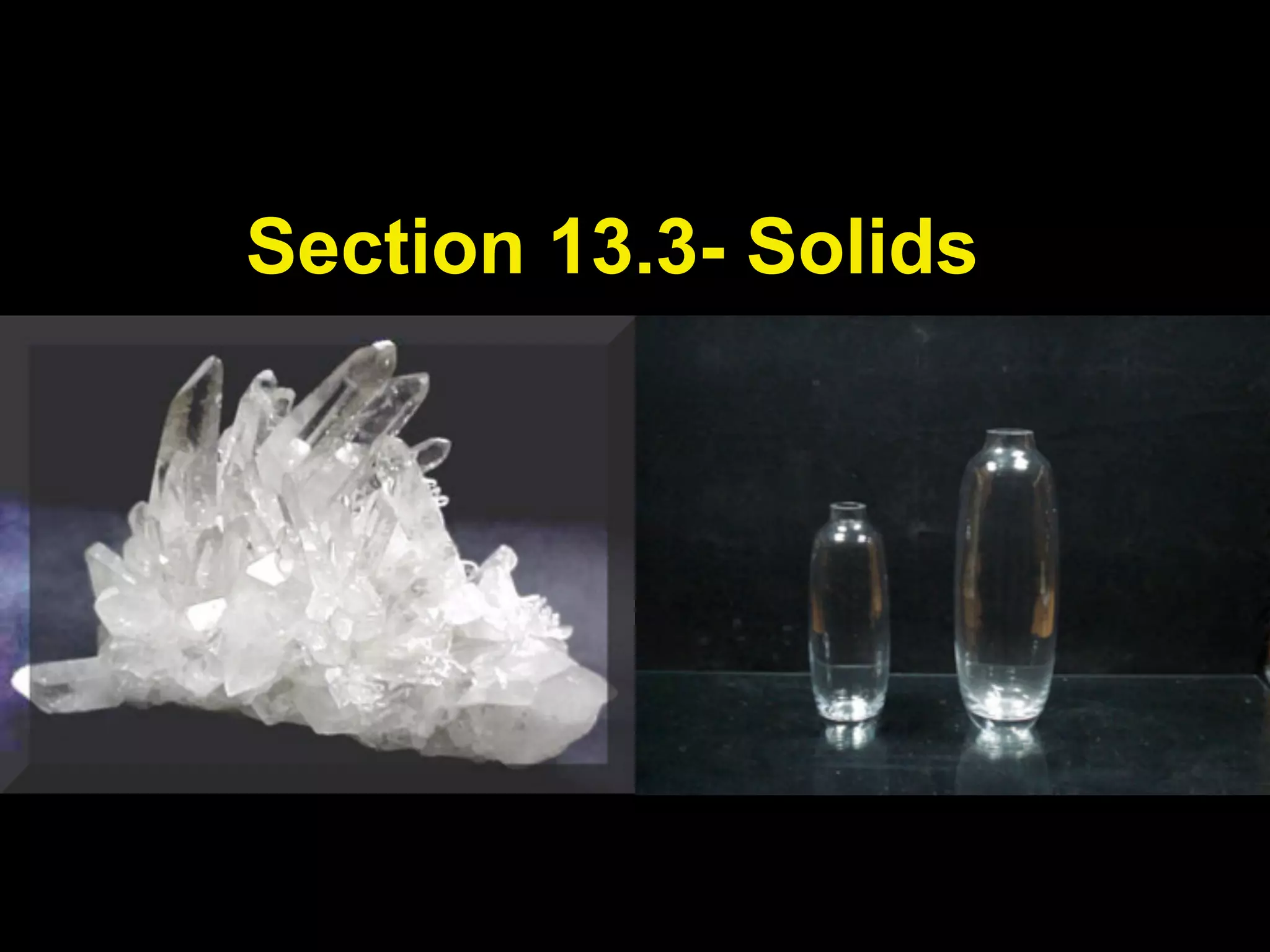 Section 13.3- Solids
 