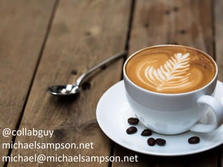 @collabguy
michaelsampson.net
michael@michaelsampson.net
 