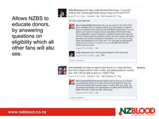 Allows NZBS to educate donors, by answering questions on eligibility which all other fans will also see. 