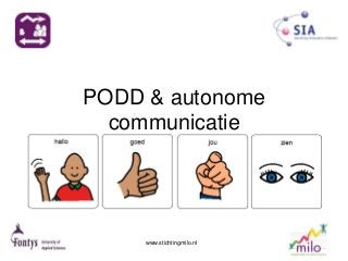 PODD & autonome
communicatie
www.stichtingmilo.nl
 