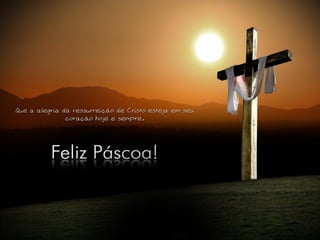 Desejo-lhe uma FELIZ PÁSCOA...
A Páscoa, que lhe desejo, não é a de um Cristo morto,
perdido no passado, mas sim de um Cristo vivo, glorioso,
que faz vibrar o seu coração e dar sentido novo a seu viver.
Pe. Antônio Geraldo Dalla Costa CS - 05.04.2015
 