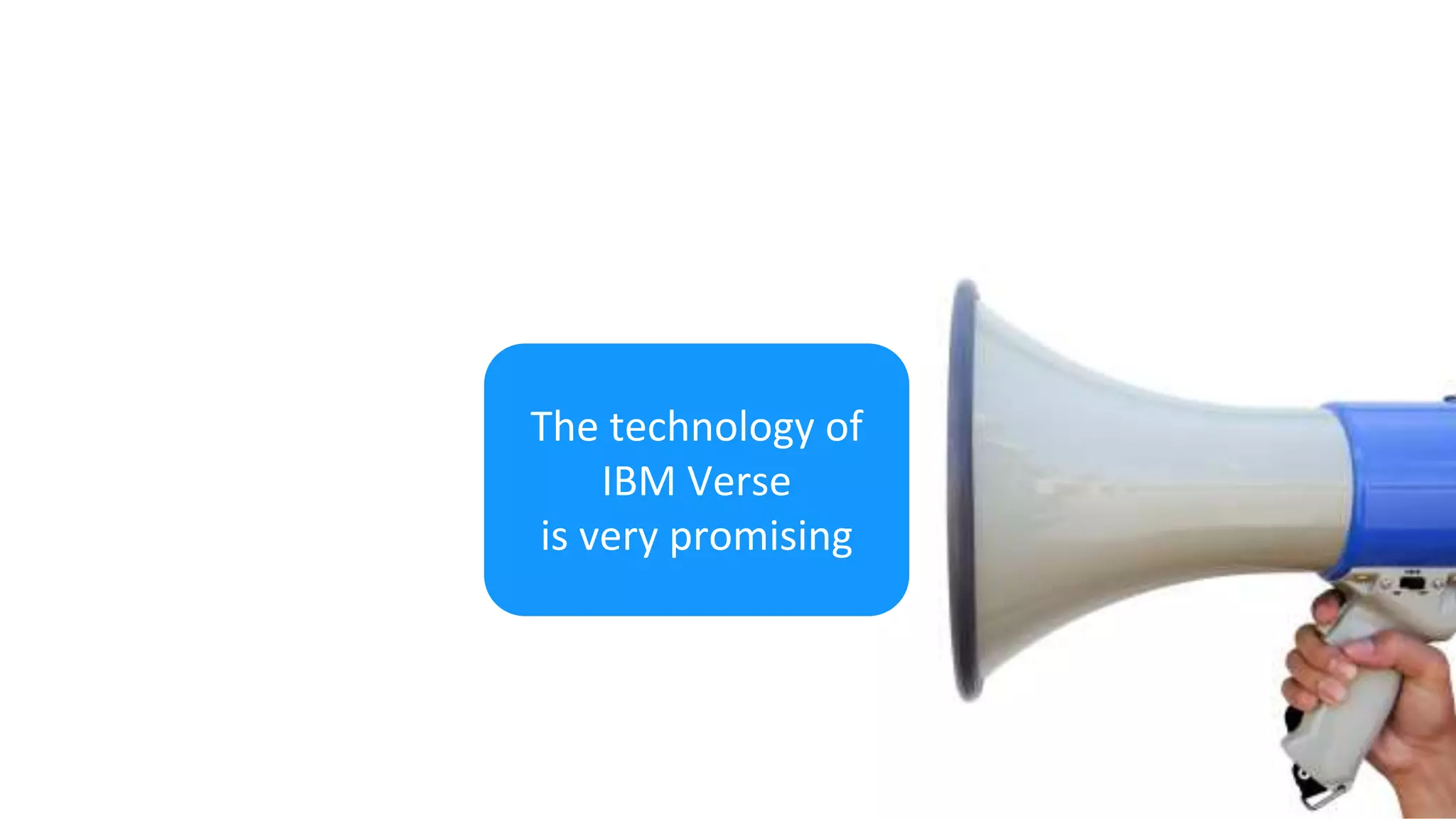 The technology of
IBM Verse
is very promising
 