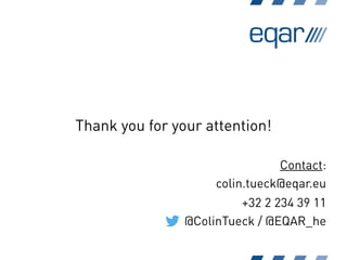 Thank you for your attention!
Contact:
colin.tueck@eqar.eu
+32 2 234 39 11
@ColinTueck / @EQAR_he
 