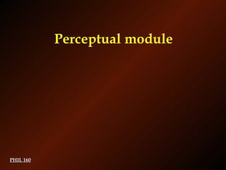 PHIL 160 Perceptual module 