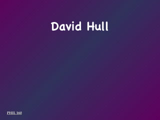 PHIL 160 David Hull 