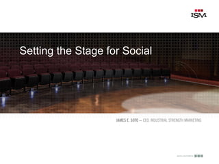Setting the Stage for Social
 