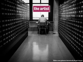 flickr.com/photos/streetwrk/8140770540 
the artist 
 