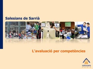 Salesians de Sarrià

L’avaluació per competències

 