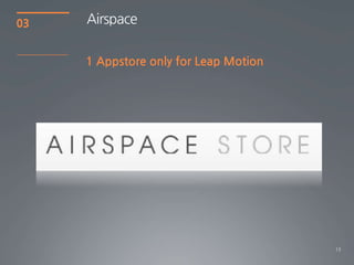 13
03
1 Appstore only for Leap Motion
Airspace
 