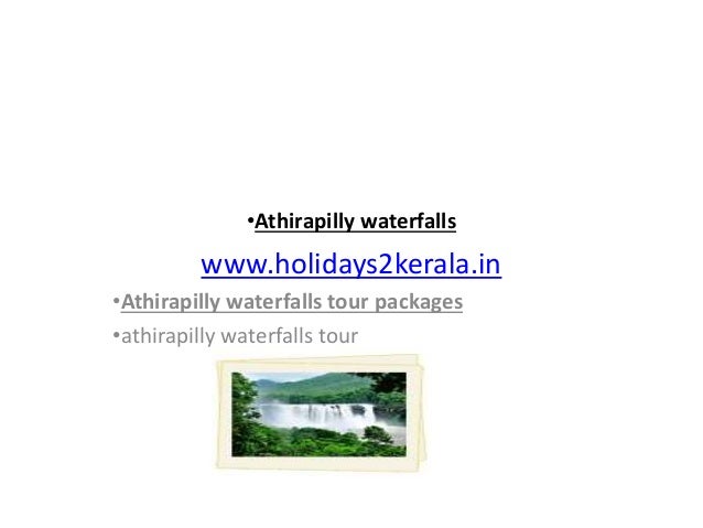 •Athirapilly waterfalls
www.holidays2kerala.in
•Athirapilly waterfalls tour packages
•athirapilly waterfalls tour
 