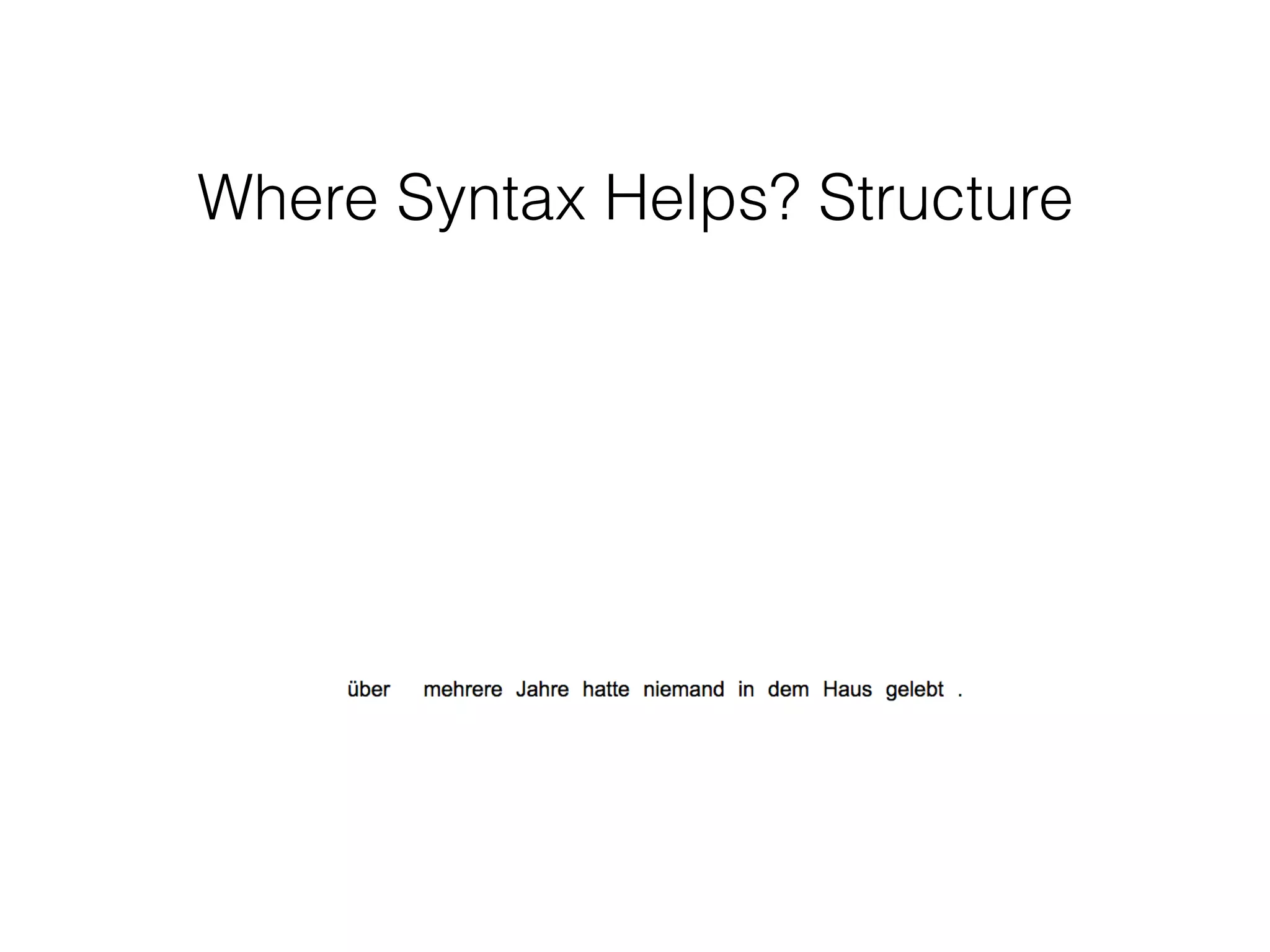 Where Syntax Helps? Structure
 