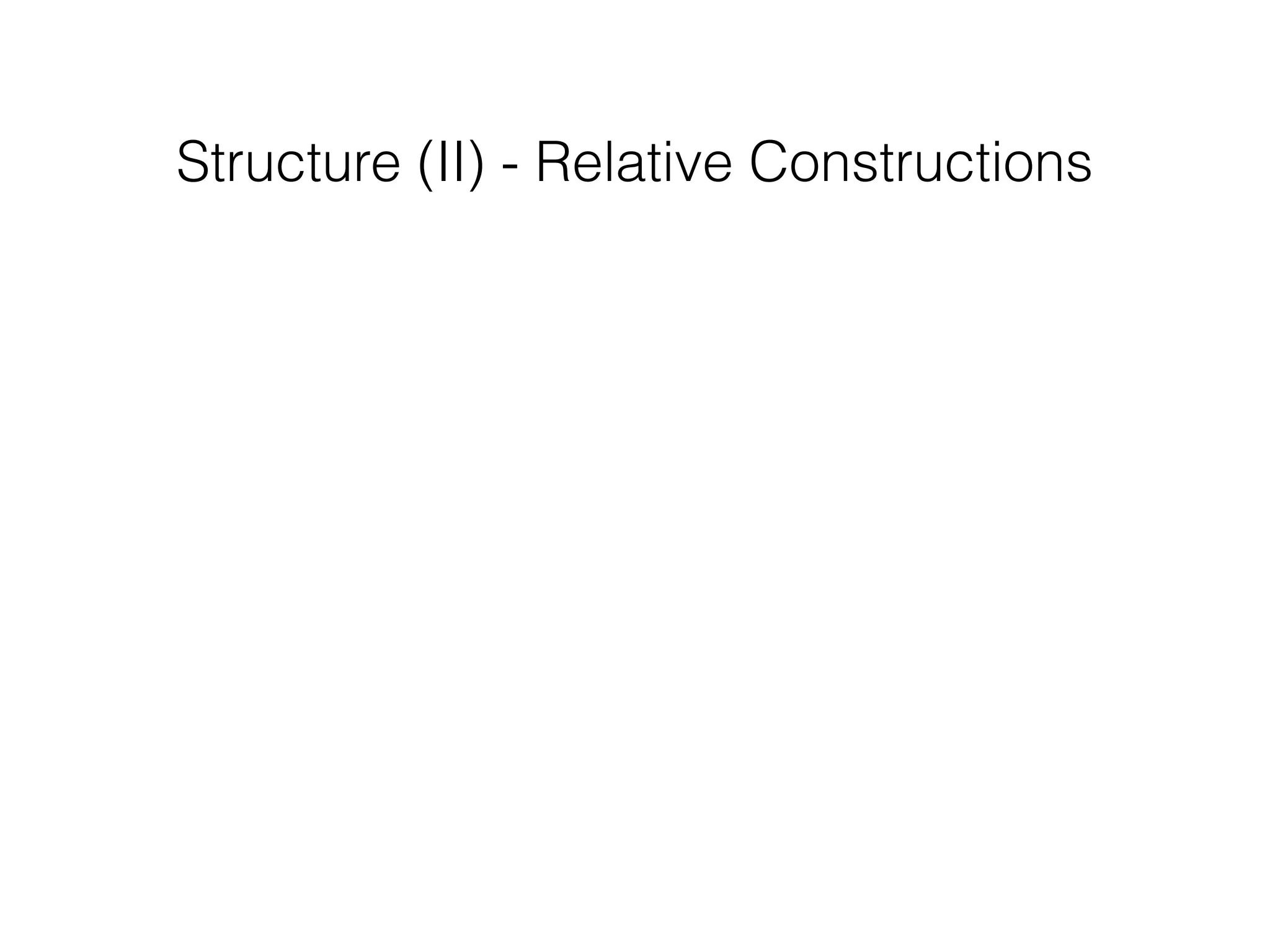 Structure (II) - Relative Constructions
 