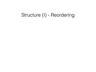 Structure (I) - Reordering
 