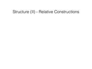 Structure (II) - Relative Constructions
 