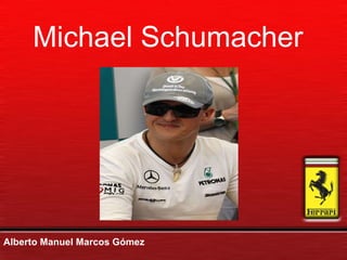 Michael Schumacher Alberto Manuel Marcos Gómez 