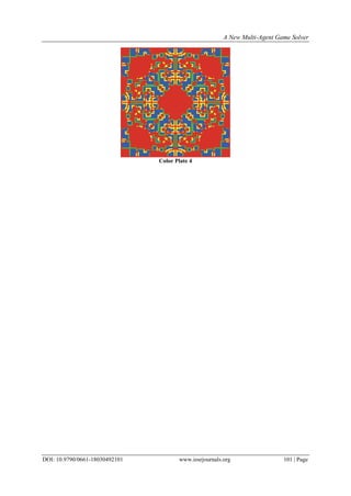 A New Multi-Agent Game Solver
DOI: 10.9790/0661-18030492101 www.iosrjournals.org 101 | Page
Color Plate 4
 